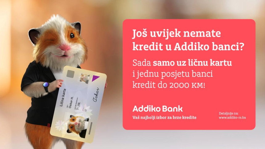 Аддико кредит још брже и једноставније - до 2.000 КМ само уз личну карту