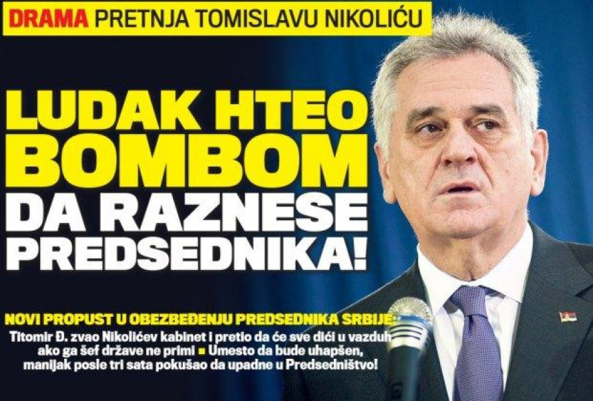 Ludak bombom na predsednika Nikolića!