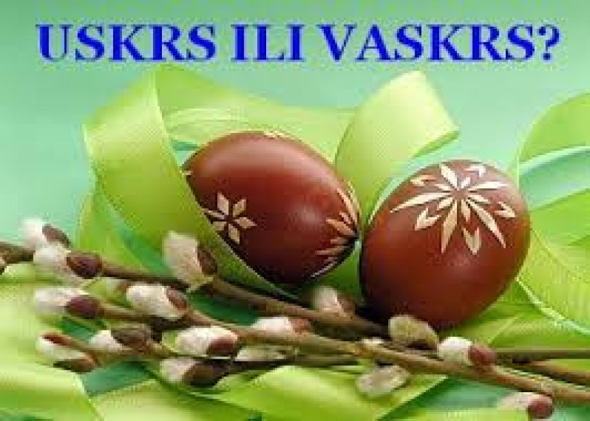 Stalna dilema: Uskrs ili Vaskrs?!