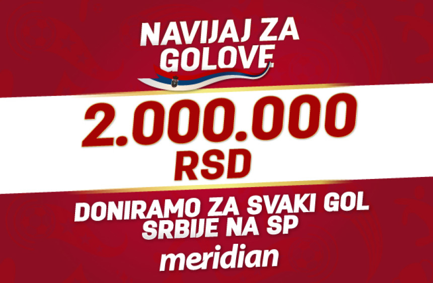 Meridian svaki pogodak Srbije nagrađuje sa 2 MILIONA DINARA!