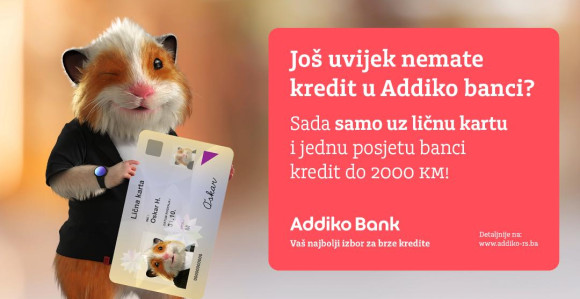 Addiko kredit još brže i jednostavnije - do 2.000 KM samo uz ličnu kartu