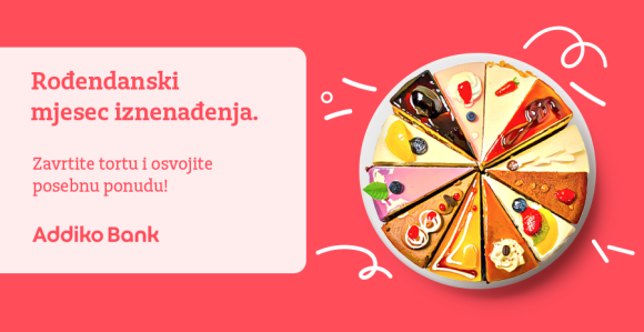 Zavrtite Addiko rođendansku tortu i dobijate specijalnu ponudu