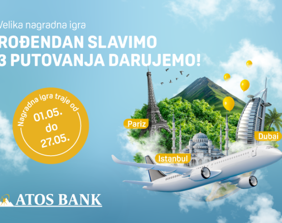 Рођенданска наградна игра АТОС Банке - Путовања чекају на вас!