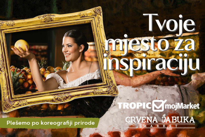 Kampanja lanaca Tropic, mojMarket i Crvena jabuka market "Tvoje mjesto za inspiraciju"